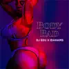 Dj Edu & Idahams - Body Bad - Single